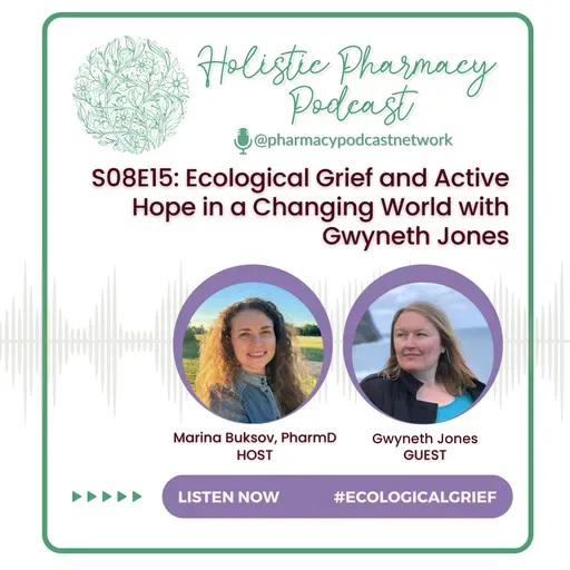 Ecological Grief and Active Hope in a Changing World with Gwyneth Jones | Holistic Pharmacy Podcast
