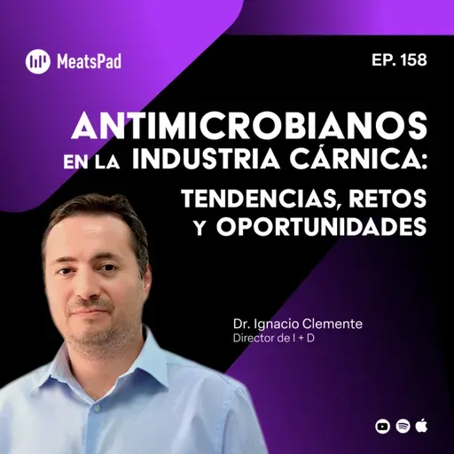 Antimicrobianos en la Industria Cárnica: Tendencias, Retos y Oportunidades con Dr. Ignacio Clemente | Director de I+D