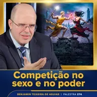 Palestra 274 - Competição no sexo e no poder, verdadeiras amizades, perigo da mágoa e do ódio, sintonia segura