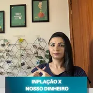 INFLAÇÃO x nosso DINHEIRO