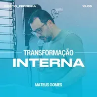 Transformação Interna - Mateus Gomes