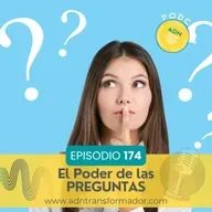 Episodio 174 - El Poder de las Preguntas