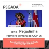 Ep.63 - Pegadinha - O que aconteceu na primeira semana de COP26
