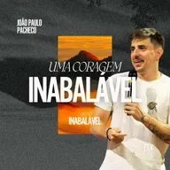 Série: O Reino Inabalável (Parte V): Uma Coragem Inabalável - João Paulo Pacheco