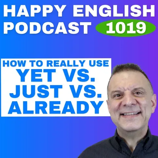 1019 - Just vs Already vs Yet - How to Really Use Them