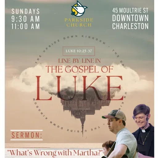 Line by Line in the Gospel of Luke | "What's Wrong with Martha?" | Rev. Layton Williams Berkes