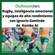 Rugby, inteligencia emocional y equipos de alto rendimiento con Ignacio Gaminde de Combo AI