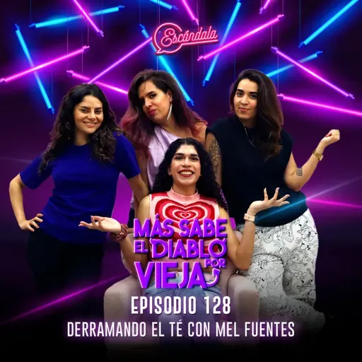 Ep 128 Derramando el té con Mel fuentes