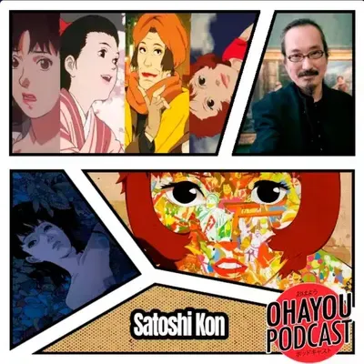 Ohayou Podcast 76 - Satoshi Kon e suas obras.