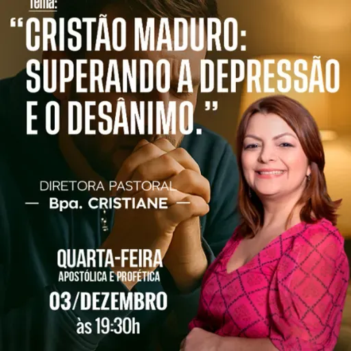 A10MOD67_20251203 - Cristão Maduro: Superando a Depressão e o Desânimo