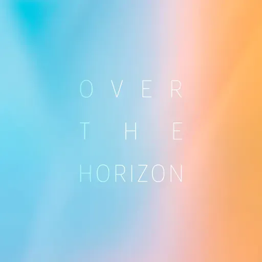 Over the Horizon