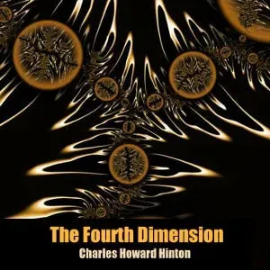 The Fourth Dimension by Charles Howard Hinton ~ Full Audiobook [science]