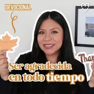 REFLEXIÓN | ¿Cómo dar Gracias en Todo Tiempo? - Diana Blanquel