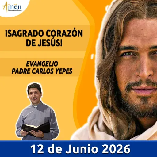 Evangelio De Hoy - 12 Junio 2026 - Padre Carlos Yepes - Amen Comunicaciones