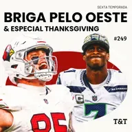 T&T NFL #249: Briga pelo Oeste e especial Thanksgiving