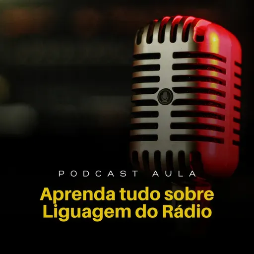 APRENDA TUDO SOBRE LINGUAGEM DO RÁDIO | Podcast Aulas - Ep.01