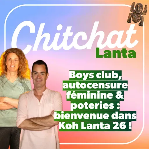 Boys club, autocensure féminine & poteries : bienvenue dans Koh Lanta 2026 • [Chitchat Lanta • React Koh Lanta semaine 1]