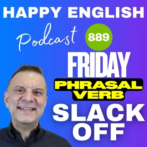 889 - Friday Phrasal Verb - Slack Off