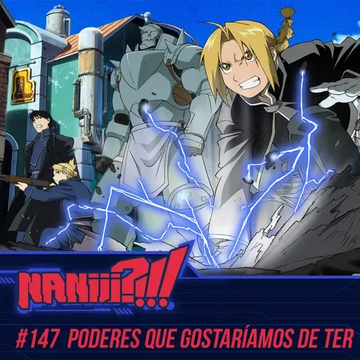 NANIII?!!! #147 - Poderes dos animes que gostaríamos de ter