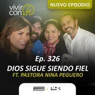 326. Dios sigue siendo fiel - Ft. Pastora Nina Peguero