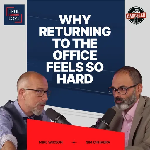 Why Returning to the Office Feels So Hard | Mike Wixson with Sim Chhabra
