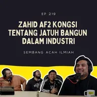 EP 219: Zahid AF2 Kongsi Tentang Jatuh Bangun Dalam Industri
