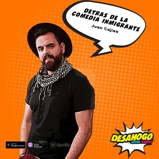 235. Detras de la comedia de un inmigrante. Ft. Juan Cajiao