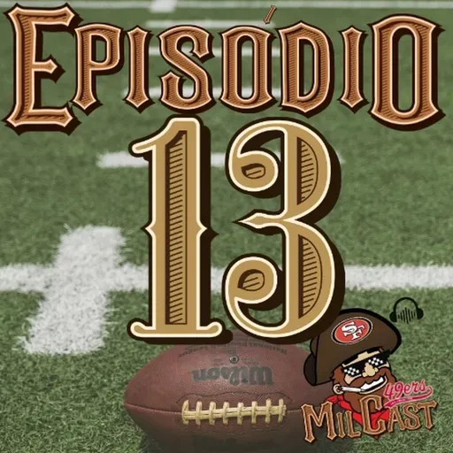 Ep. 13 49ers teve a melhora da morte ou ainda dá? (feat. Will do Podniners)