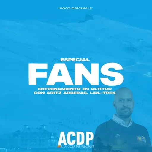 La ciencia tras los entrenamientos en altitud con Aritz Aberas (Lidl-Trek) | Fans ACDP | ACDP - A la Cola del Pelotón - Episodio exclusivo para mecenas