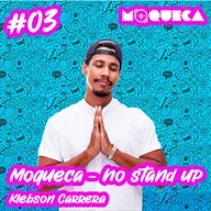Moqueca - No stand up #03 com Klebson Carrera