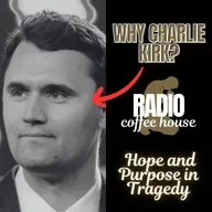 Why Charlie Kirk? - Hope and Purpose in Tragedy
