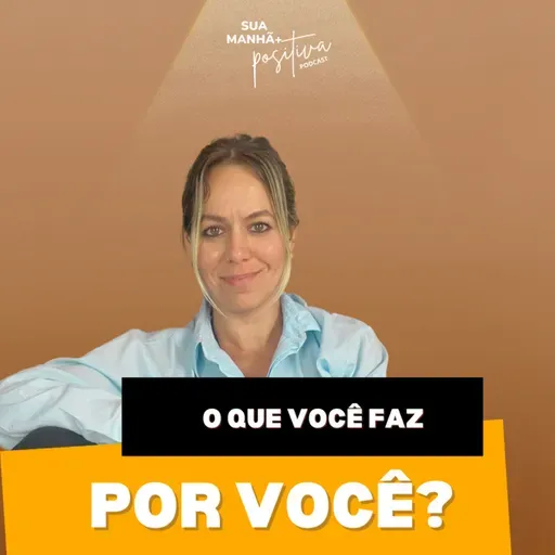 #353 - O que você faz por você?