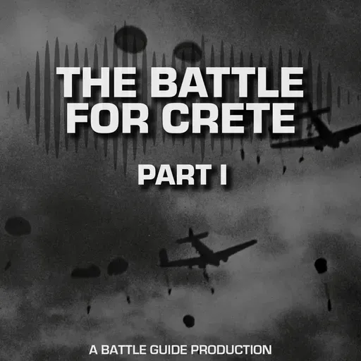 Episode 72: The Battle for Crete – Hitler’s Airborne Gamble!