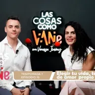 Las Cosas Como VaNe: Elegir tu vida, tu mayor acto de amor propio
