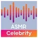 ASMR - Celebrity