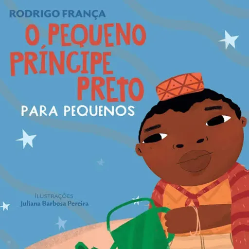 O pequeno príncipe preto - Rodrigo França & Juliana Barbosa Pereira - Ed. Nova fronteira