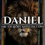 Os leões antes da cova | Daniel #06