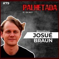 Josué Braun / Música sem refrão e sem rima também faz sucesso | PALHETADA PODCAST Ep79