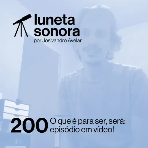 Luneta Sonora 200: O que é para ser, será: episódio em vídeo!