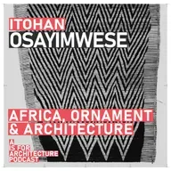 Itohan Osayimwese: Africa, ornament and architecture.