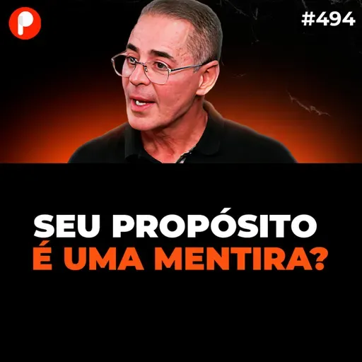 PrimoCast 494 | SEGUIR SEU PROPÓSITO VAI TE DEIXAR POBRE (e ninguém admite isso) | Paulo Vieira