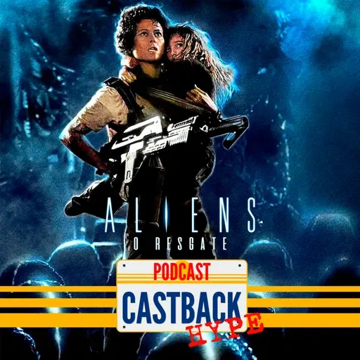 Castback Hype 201 - Aliens: O resgate (1986)
