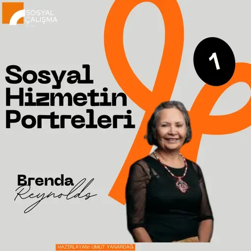 Sosyal Hizmetin Portreleri 1: Brenda Reynolds