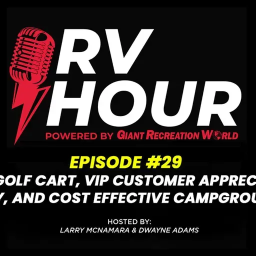 RV Hour Podcast - Episode 29 - Atlas Golf Cart - VIP Customer Appreciation Rally - Cost Effective Campgrounds