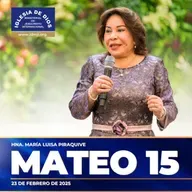 Mateo 15 - Hna. María Luisa Piraquive - 23 de febrero de 2025 - IDMJI