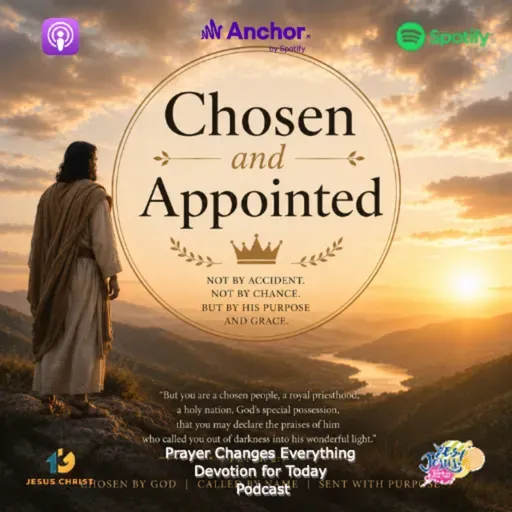 “Chosen and Appointed”