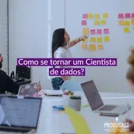 Como se tornar um Cientista de dados? | Producast S04E108