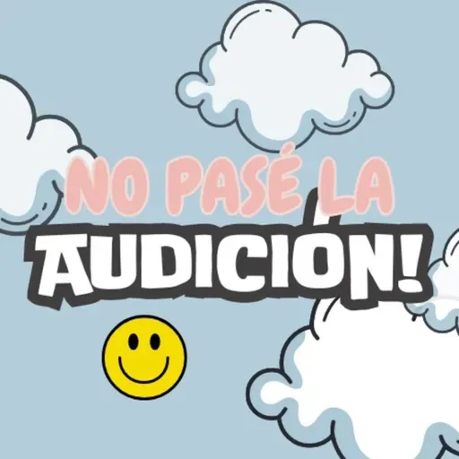 "NO PASÉ LA AUDICIÓN" :)