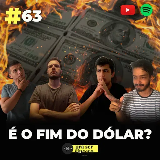 #63 É o Fim do Dólar?