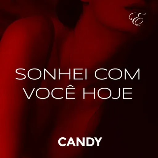 CANDY #03 - SONHEI COM VOCÊ HOJE | ASMR/Áudio erótico | @EscritaEscarlate